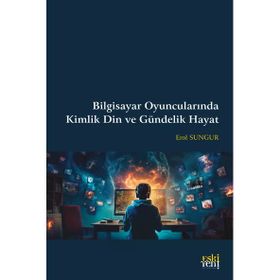 Bilgisayar Oyuncularında Kimlik Din ve Gündelik Hayat Eski Yeni Yayınları