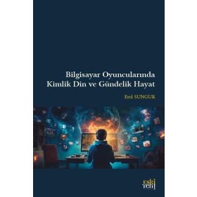 Bilgisayar Oyuncularında Kimlik Din ve Gündelik Hayat Eski Yeni Yayınları