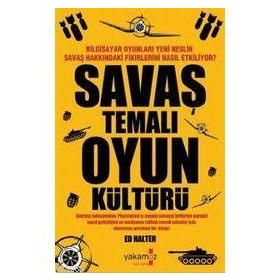 BILGISAYAR OYUNLARI YENI NESLIN SAVAŞ HAKKINDAKİ FIKIRLERINI NASIL ETKILIYOR? SAVAŞ TEMALI OYUN KÜL - ED HALTER
