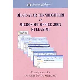 BILGISAYAR TEKNOLOJILERI VE MICROSOFT OFFICE KULLANIMI - KAMELYA KAVAKLI; ERSOY ÖZ; SELÇUK ALP