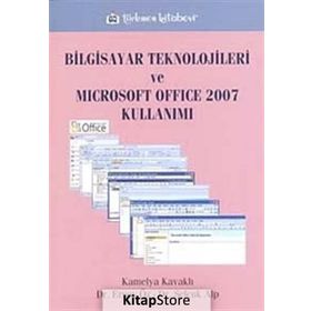 BILGISAYAR TEKNOLOJILERI VE MICROSOFT OFFICE KULLANIMI - KAMELYA KAVAKLI; ERSOY ÖZ; SELÇUK ALP