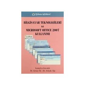 BILGISAYAR TEKNOLOJILERI VE MICROSOFT OFFICE KULLANIMI - KAMELYA KAVAKLI; ERSOY ÖZ; SELÇUK ALP