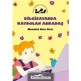 Bilgisayarda Kaybolan Kaybolan Arkadaş - Muazzez Uslu Avcı