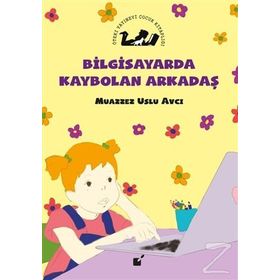 Bilgisayarda Kaybolan Kaybolan Arkadaş - Muazzez Uslu Avcı