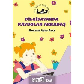 Bilgisayarda Kaybolan Kaybolan Arkadaş - Muazzez Uslu Avcı