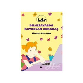Bilgisayarda Kaybolan Kaybolan Arkadaş - Muazzez Uslu Avcı