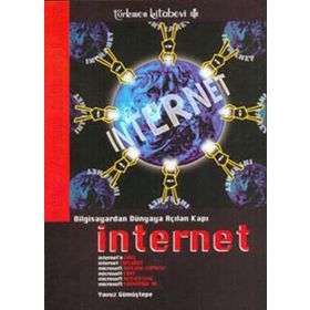 BILGISAYARDAN DÜNYAYA AÇILAN KAPI İNTERNET - YAVUZ GÜMÜŞTEPE