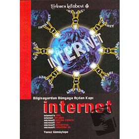 BILGISAYARDAN DÜNYAYA AÇILAN KAPI İNTERNET - YAVUZ GÜMÜŞTEPE