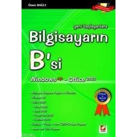 BİLGİSAYARIN B'SI (WINDOWS XP - OFFICE 2003) YENI BAŞLAYANLARA - ÖMER BAĞCI