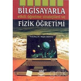 BILGISAYARLA ETKILI ÖĞRENME STRATEJILERI VE FIZIK ÖĞRETİMİ - NEŞET DEMIRCI