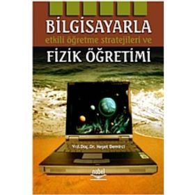 BILGISAYARLA ETKILI ÖĞRENME STRATEJILERI VE FIZIK ÖĞRETİMİ - NEŞET DEMIRCI