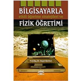 BILGISAYARLA ETKILI ÖĞRENME STRATEJILERI VE FIZIK ÖĞRETİMİ - NEŞET DEMIRCI