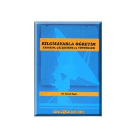 BILGISAYARLA ÖĞRETİM TASARIM GELİŞTİRME VE YÖNTEMLERİ - İSMAİL İPEK