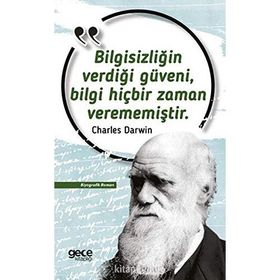Bilgisizliğin Verdiği Güveni Bilgi Hiçbir Zaman Verememiştir Charles Darwin