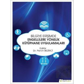 Bilgiye Erişimde Engellilere Yönelik Kütüphane Uygulamaları - Hiperlink Yayınları
