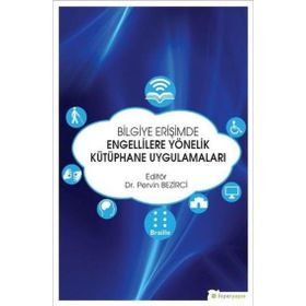 Bilgiye Erişimde Engellilere Yönelik Kütüphane Uygulamaları - Hiperlink Yayınları