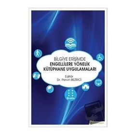 Bilgiye Erişimde Engellilere Yönelik Kütüphane Uygulamaları - Hiperlink Yayınları