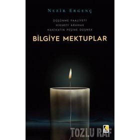 Bilgiye Mektuplar: Düşünme Faaliyeti - Hikmeti Aramak