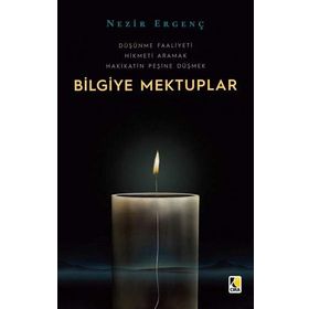 Bilgiye Mektuplar: Düşünme Faaliyeti - Hikmeti Aramak