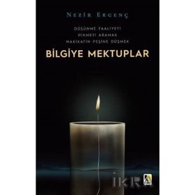 Bilgiye Mektuplar: Düşünme Faaliyeti - Hikmeti Aramak