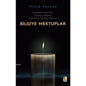Bilgiye Mektuplar: Düşünme Faaliyeti - Hikmeti Aramak