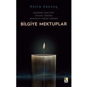 Bilgiye Mektuplar: Düşünme Faaliyeti - Hikmeti Aramak