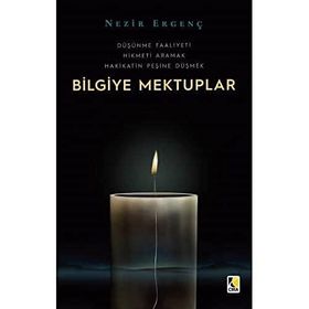 Bilgiye Mektuplar: Düşünme Faaliyeti - Hikmeti Aramak