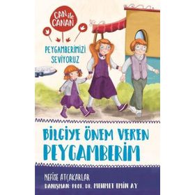 Bilgiye Önem Veren Peygamberim - Can ile Canan Peygamberimizi Seviyoruz - Nefise Atçakarlar