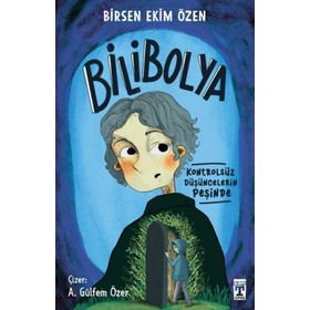 Bilibolya / Kontrolsüz Düşüncelerin Peşinde - Birsen Ekim Özen