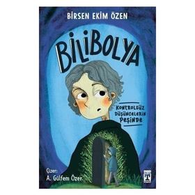 Bilibolya / Kontrolsüz Düşüncelerin Peşinde - Birsen Ekim Özen