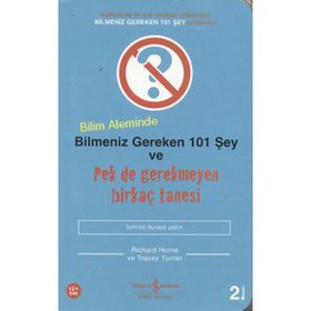 BILIM ALEMINDE BILMENIZ GEREKEN 101 ŞEY VE PEK DE GEREKMEYEN BİRKAÇ TANESI - KOLEKTIF