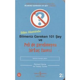 BILIM ALEMINDE BILMENIZ GEREKEN 101 ŞEY VE PEK DE GEREKMEYEN BİRKAÇ TANESI - KOLEKTIF