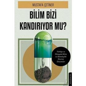 Bilim Bizi Kandırıyor Mu? - Mustafa Çetiner