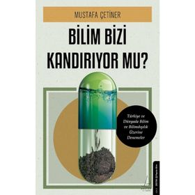Bilim Bizi Kandırıyor Mu? - Mustafa Çetiner