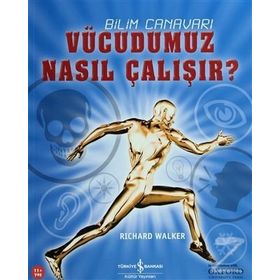 BILIM CANAVARI VÜCUDUMUZ NASIL ÇALIŞIR - RICHARD WALKER