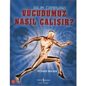 BILIM CANAVARI VÜCUDUMUZ NASIL ÇALIŞIR - RICHARD WALKER