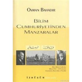 Bilim Cumhuriyetinden Manzaralar - Osman Bahadır
