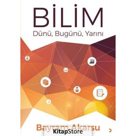 Bilim Dünü Bugünü Yarını - Prof. Dr. Bayram Akarsu