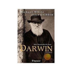 BILIM DÜNYASINDA BIR HAYAT DARWIN - MICHAEL WHITE; JOHN GRIBBIN