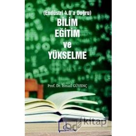 Bilim, Eğitim ve Yükselme Endüstri 4.0'a Doğru - İsmail Güvenç