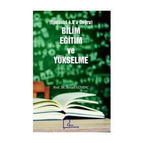 Bilim, Eğitim ve Yükselme Endüstri 4.0'a Doğru - İsmail Güvenç