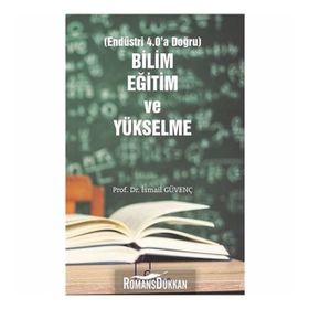 Bilim, Eğitim ve Yükselme Endüstri 4.0'a Doğru - İsmail Güvenç