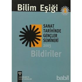 BILIM EŞİĞİ 1 SANAT TARIHINDE GENÇLER SEMINERI 2003 BILDIRILER - ANONIM