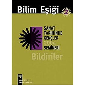 BILIM EŞİĞİ 2 SANAT TARIHINDE GENÇLER SEMINERI 2004 BILDIRILER - ANONIM
