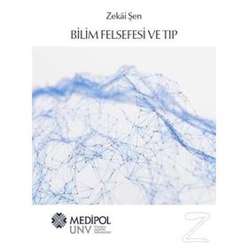 Bilim Felsefesi ve Tıp - Zekai Şen
