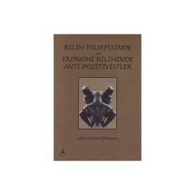 Bilim Felsefesinde ve Ekonomi Biliminde Anti Pozitivistler - Sıtkı Selim Dolanay