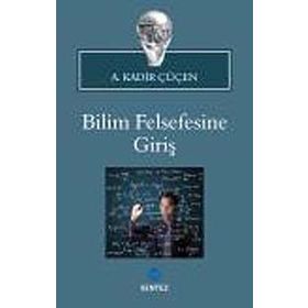 BILIM FELSEFESINE GİRİŞ - A. KADIR ÇÜÇEN
