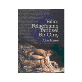 Bilim Felsefesine Tarihsel Bir Giriş - John Losee