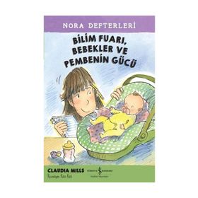 Bilim Fuarı, Bebekler ve Pembenin Gücü - Nora Defterleri 2 - Claudia Mills Atilla İzgi Turgut