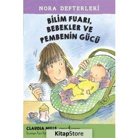 Bilim Fuarı, Bebekler ve Pembenin Gücü - Nora Defterleri 2 - Claudia Mills Atilla İzgi Turgut